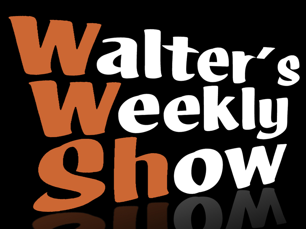Walter's Weekly Show